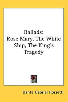 portada ballads: rose mary, the white ship, the king's tragedy (en Inglés)