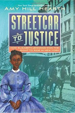 portada Streetcar to Justice: How Elizabeth Jennings Won the Right to Ride in New York (en Inglés)