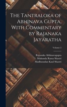 portada The Tantraloka of Abhinava Gupta, With Commentary by Rajanaka Jayaratha; Volume 2