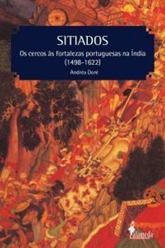 portada Sitiados: Os Cercos As Fortalezas Portuguesas Na India (en Portugués)
