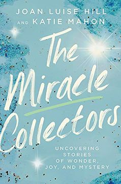 portada The Miracle Collectors: Uncovering Stories of Wonder, Joy, and Mystery (in English)