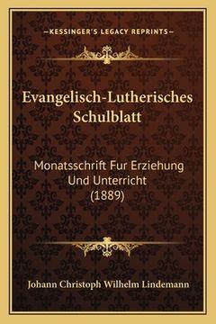 portada Evangelisch-Lutherisches Schulblatt: Monatsschrift Fur Erziehung Und Unterricht (1889) (in German)