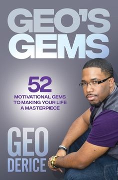 portada Geo's Gems: 52 Motivational Gems To Making Your Life A Masterpiece (en Inglés)