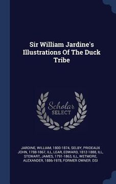 portada Sir William Jardine's Illustrations Of The Duck Tribe