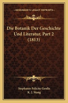 portada Die Botanik Der Geschichte Und Literatur, Part 2 (1813) (en Alemán)