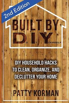 portada Built By DIY: Frugal and Easy DIY Household Hacks (2nd Edition) (en Inglés)