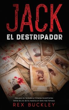 portada Jack el Destripador: Descubre los Verdaderos Crímenes Escalofriantes Detrás de uno de los Asesinos en Serie más Famosos (in Spanish)