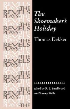 portada The Shoemakers Holiday: by Thomas Dekker (Revels Plays MUP) (in English)