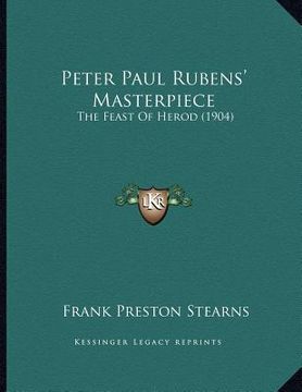 portada peter paul rubens' masterpiece: the feast of herod (1904) (en Inglés)