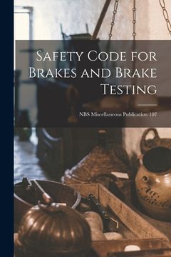 portada Safety Code for Brakes and Brake Testing; NBS Miscellaneous Publication 107 (en Inglés)