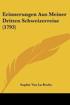 portada Erinnerungen Aus Meiner Dritten Schweizerreise (1793) (en Alemán)