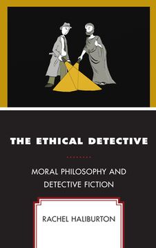 portada The Ethical Detective: Moral Philosophy and Detective Fiction (en Inglés)