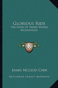 portada glorious ride: the story of henry woods mclaughlin