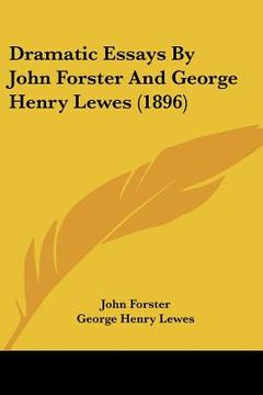 portada dramatic essays by john forster and george henry lewes (1896) (en Inglés)