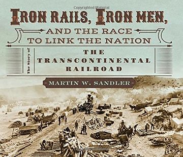 portada Iron Rails, Iron Men, and the Race to Link the Nation: The Story of the Transcontinental Railroad (in English)