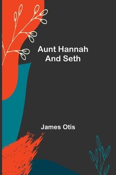 portada Aunt Hannah and Seth (en Inglés)