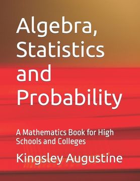 portada Algebra, Statistics and Probability: A Mathematics Book for High Schools and Colleges (in English)