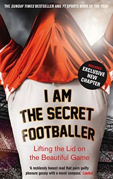 portada I Am The Secret Footballer: Lifting the Lid on the Beautiful Game