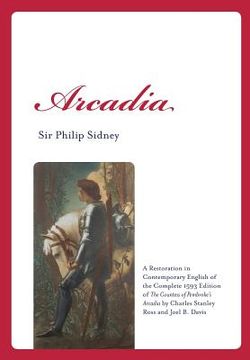 portada Arcadia: A Restoration in Contemporary English of the Complete 1593 Edition of the Countess of Pembroke's Arcadia by Charles St