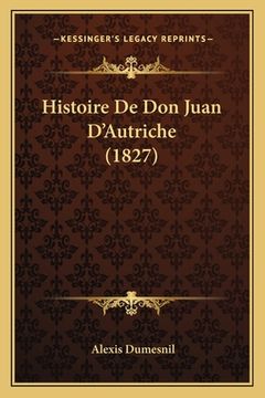 portada Histoire De Don Juan D'Autriche (1827) (en Francés)