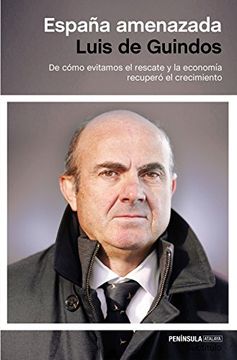 portada España amenazada: De cómo evitamos el rescate y la economía recuperó el crecimiento (in Spanish)
