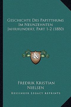 portada Geschichte Des Papstthums Im Neunzehnten Jahrhundert, Part 1-2 (1880) (in German)