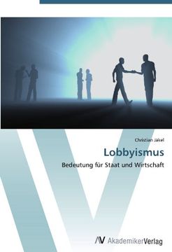 portada Lobbyismus: Bedeutung für Staat und Wirtschaft
