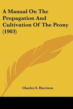 portada a manual on the propagation and cultivation of the peony (1903) (in English)
