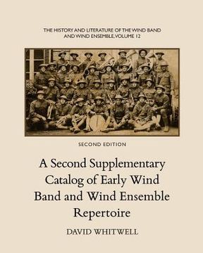 portada The History and Literature of the Wind Band and Wind Ensemble: A Second Supplementary Catalog of Early Wind Band and Wind Ensemble Repertoire (in English)