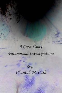 portada A Case Study: Hauntings, House Clearings and Paranormal Investigations (in English)