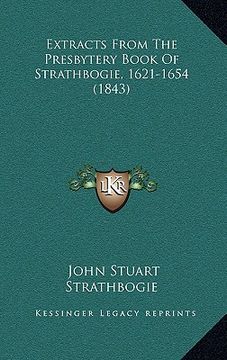 portada extracts from the presbytery book of strathbogie, 1621-1654 (1843) (en Inglés)