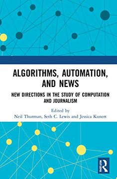 portada Algorithms, Automation, and News: New Directions in the Study of Computation and Journalism (en Inglés)