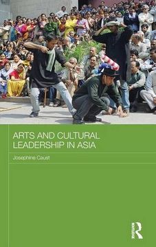 portada Arts and Cultural Leadership in Asia (Routledge Advances in Asia-Pacific Studies) (en Inglés)