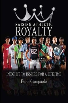 portada Raising Athletic Royalty: Insights to Inspire for a Lifetime (en Inglés)
