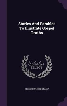 portada Stories And Parables To Illustrate Gospel Truths (en Inglés)