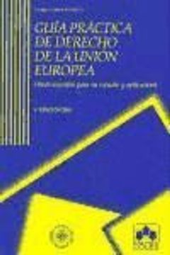 portada Guia Practica de Derecho de la Union Europea: Instrumentos Para s u Desarrollo y Aplicacion (in Spanish)
