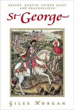 portada St George: Knight, Martyr, Patron Saint and Dragonslayer (in English)