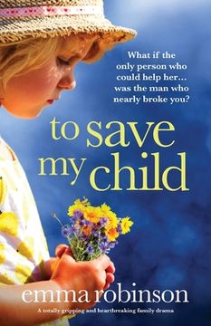 portada To Save My Child: A totally gripping and heartbreaking family drama (en Inglés)