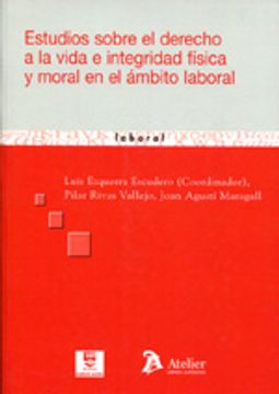 portada Estudios sobre el derecho a la vida e integridad fisica y moral en el ambito laboral. (Atelier laboral)