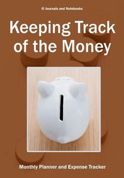 portada Keeping Track of the Money: Monthly Planner and Expense Tracker (en Inglés)