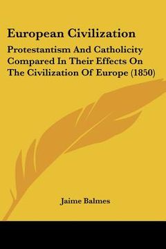 portada european civilization: protestantism and catholicity compared in their effects on the civilization of europe (1850)