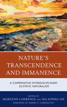 portada Nature's Transcendence and Immanence: A Comparative Interdisciplinary Ecstatic Naturalism (en Inglés)