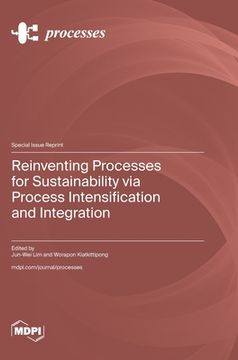 portada Reinventing Processes for Sustainability via Process Intensification and Integration (en Inglés)