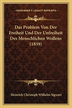 portada Das Problem Von Der Freiheit Und Der Unfreiheit Des Menschlichen Wollens (1839) (in German)