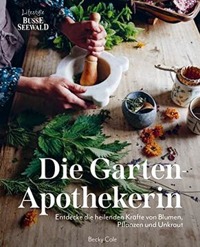 portada Die Gartenapothekerin: Entdecken sie die Heilenden Kräfte von Blumen, Pflanzen und Unkraut (in German)