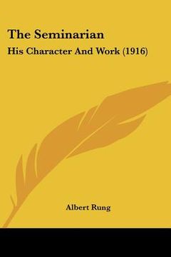portada the seminarian: his character and work (1916) (en Inglés)