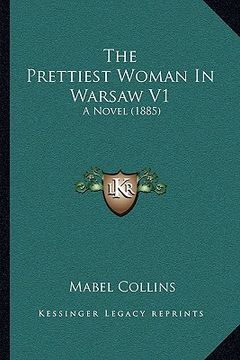 portada the prettiest woman in warsaw v1: a novel (1885) (in English)
