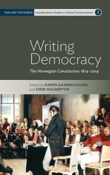 portada Writing Democracy: The Norwegian Constitution 1814-2014 (Time and the World: Interdisciplinary Studies in Cultural Transformations) (en Inglés)