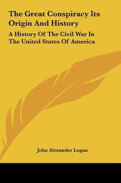 portada the great conspiracy its origin and history: a history of the civil war in the united states of america (en Inglés)