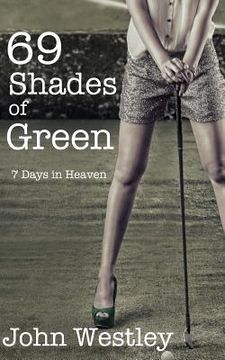 portada 69 Shades of Green: 7 Days in Heaven (en Inglés)